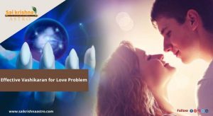 Effective Vashikaran for Love Problem