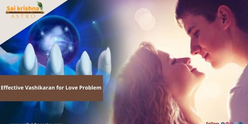 Effective Vashikaran for Love Problem