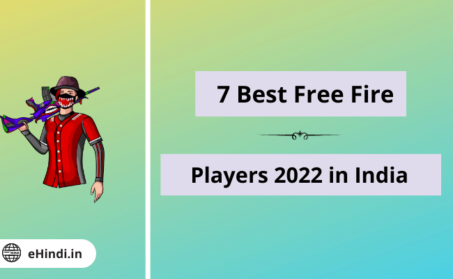 7 Best Free Fire Players 2022 in India