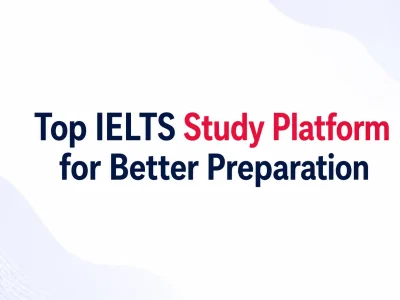 Top IELTS Study Platform for Better Preparation